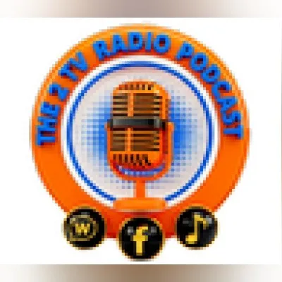 Live streaming The 2 Tv Radio Podcast